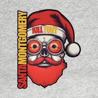 Santa Montgomery Kill Tony Fan Design T-Shirt